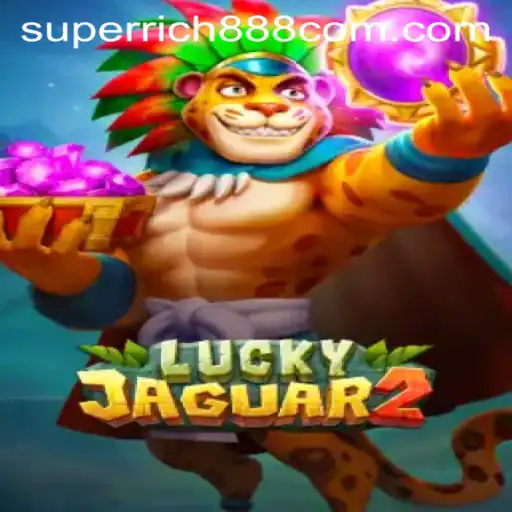Exploring the Thrills of Luckyjaguar2: A Guide to Winning Big with Super Rich888