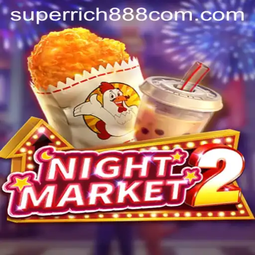 Exploring NightMarket2 and the Exciting Realm of Super Rich888